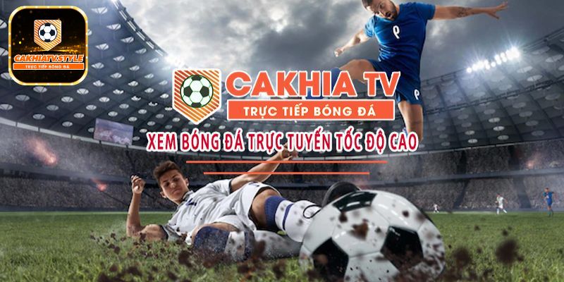 Tốc độ xem bóng đá tại Cakhiatv cao