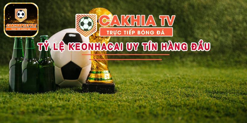 Xem tỷ lệ kèo tại Cakhiatv