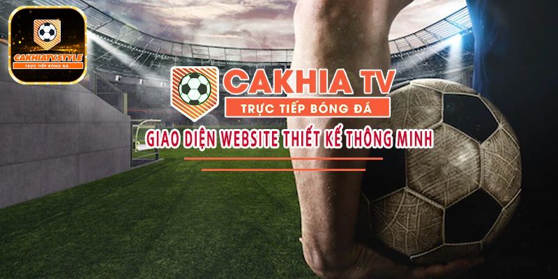 Giới thiệu giao diện của web Cakhiatv