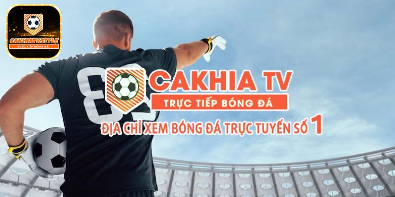 Giới thiệu tổng quan trang Cakhiatv